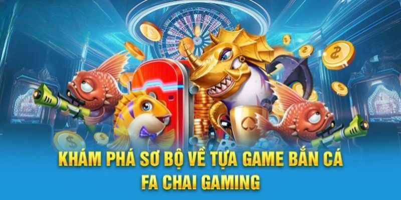 ban-ca-fa-chai-nhung-tua-game